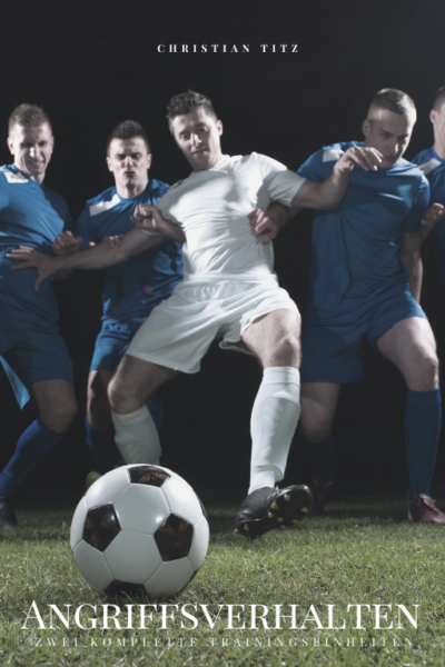 Angriffsverhalten im Fußball | Zwei komplette Trainingseinheiten