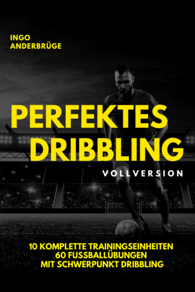 Fußball Dribbling Vollversion | Perfektes Dribbling mit Ingo Anderbrügge