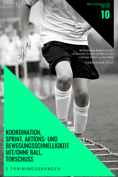 Koordination Sprint als methodische Reihe im Fußball